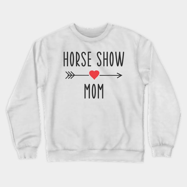 Horse Show Mom Equestrian Horse Racing Lover Mom Crewneck Sweatshirt by Mitsue Kersting